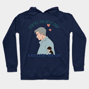 fathers day, You're the best dad a kid could ask for! / Father's Day gift Hoodie